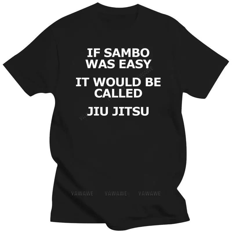 T-shirt homme et femme, estival et de marque, Si Sambo était facile, il serait appelé Jiu Jitsu