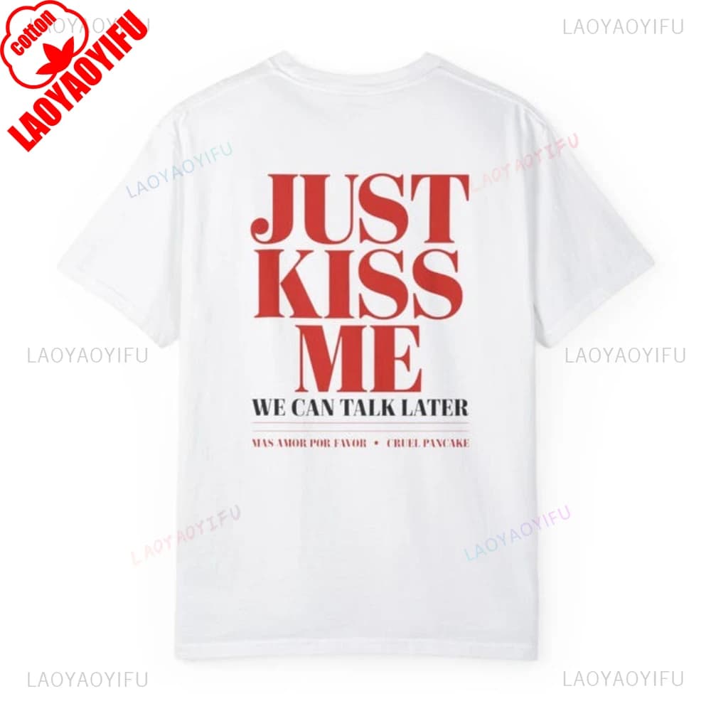 Juste baiser-moi, nous pouvons parler plus tard drôle citation romantique graphique t-shirts mignon 