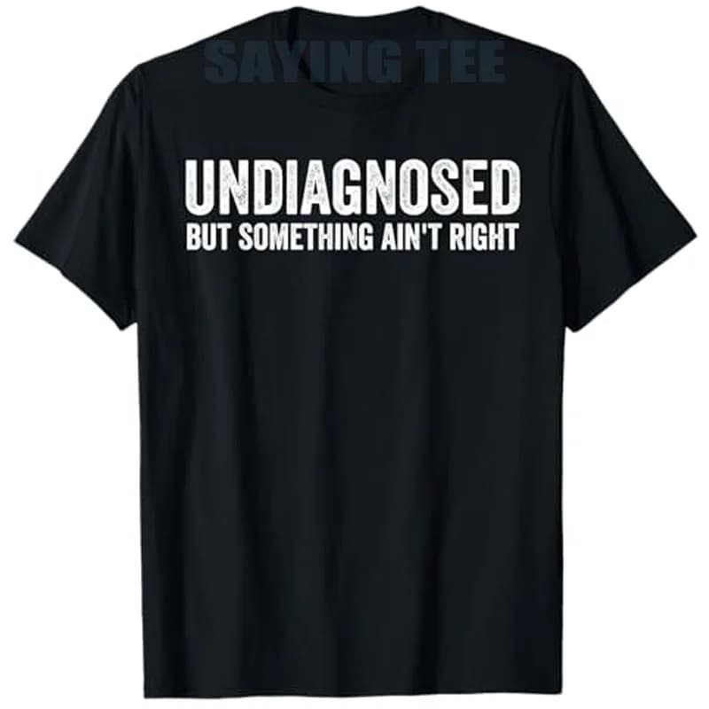 Indiagnostic mais quelque chose n'est pas raison T-Shirt drôle lettres imprimées sarcastique disant