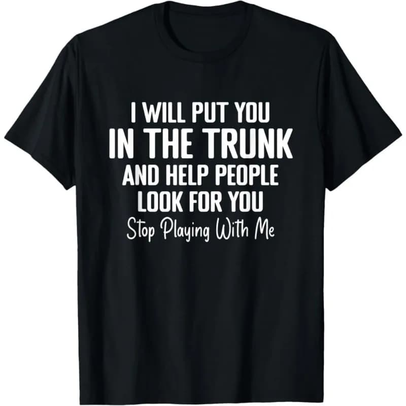 T-shirt pour hommes et femmes, haut d'été humoristique, blague originale, je vais te mettre dans un 