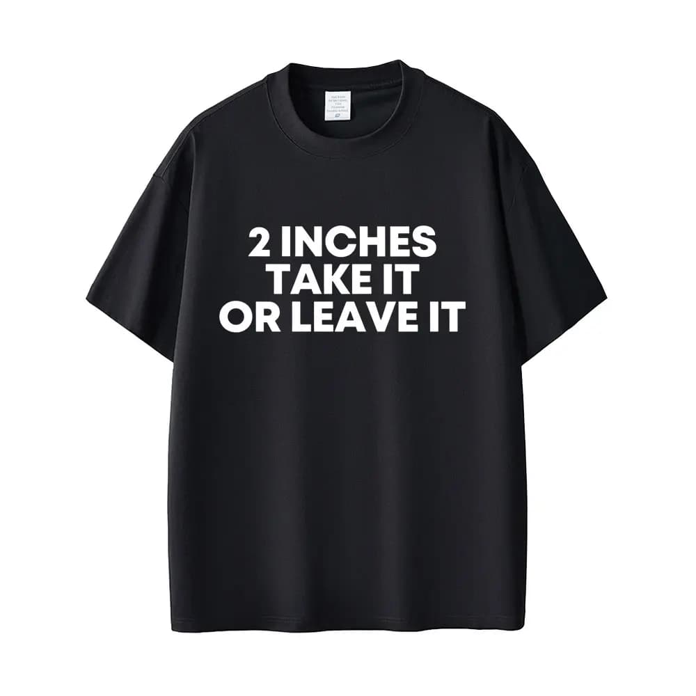 T-shirt « Take It or Leave It » de 2 pouces avec lettres anglaises amusantes, T-shirts décontractés
