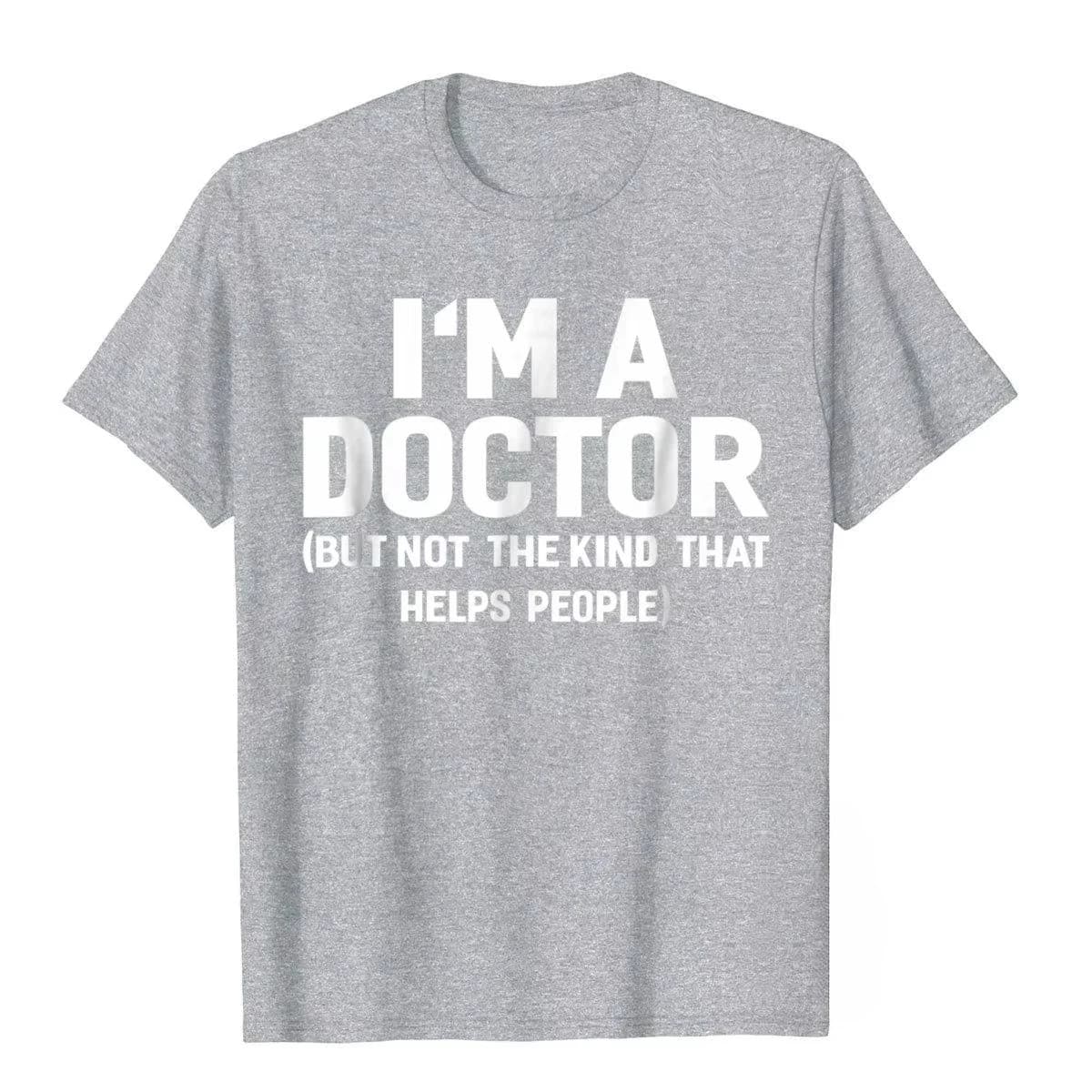 Best-seller d'été, t-shirt drôle « Je suis un médecin (pas de l'type qui aide les gens) »