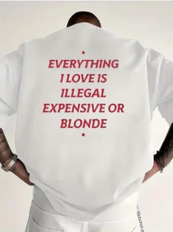 T-shirt unisexe avec slogan amusant, Everything I Love Is Illegal Expensive or Blonde, Streetwear, c