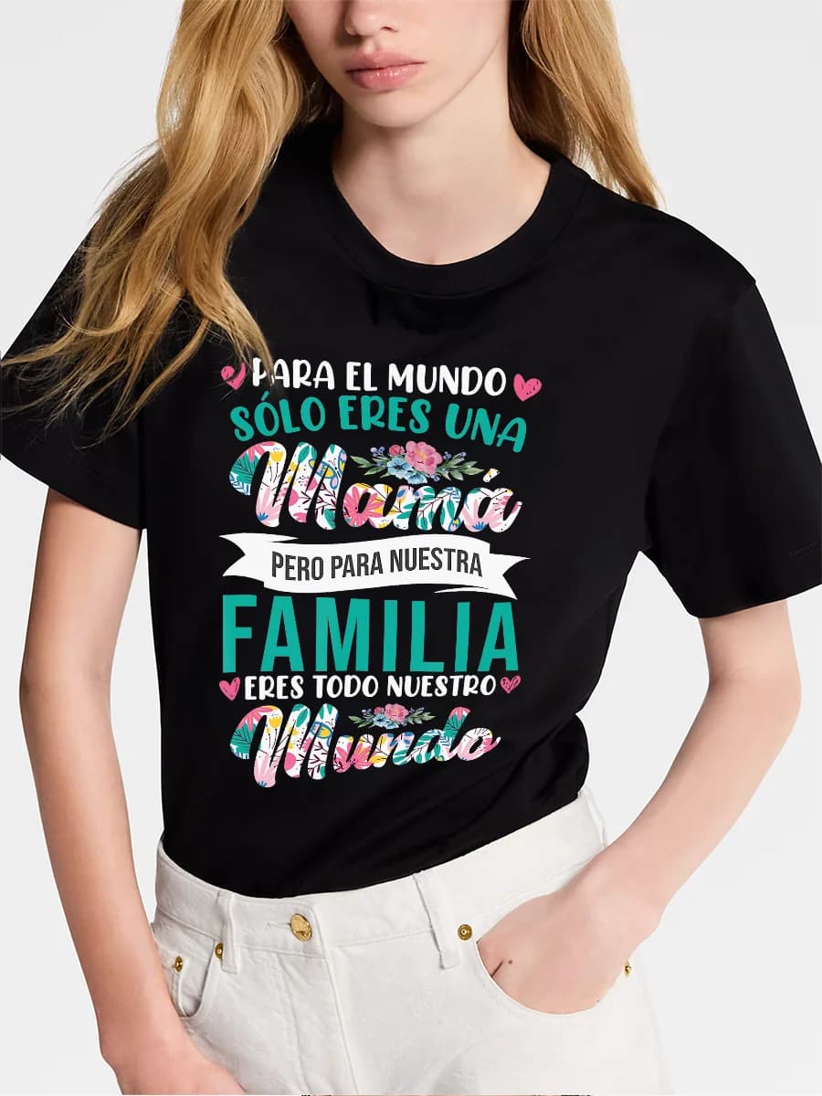 T-shirt graphique pour la fête des mères espagnole, avec le message « To the World You're Just a Mom