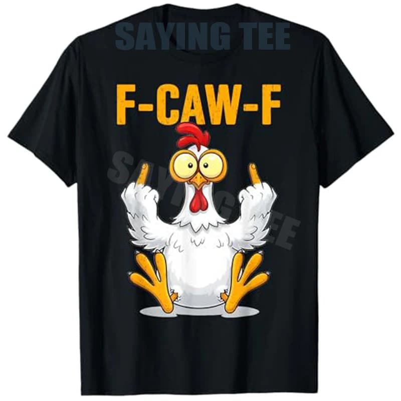 F-Caw-F Funny Chicken Humor Quote Rooster Meme T-Shirt Y2k Humorous Cool Design Saying Tee Farmer No