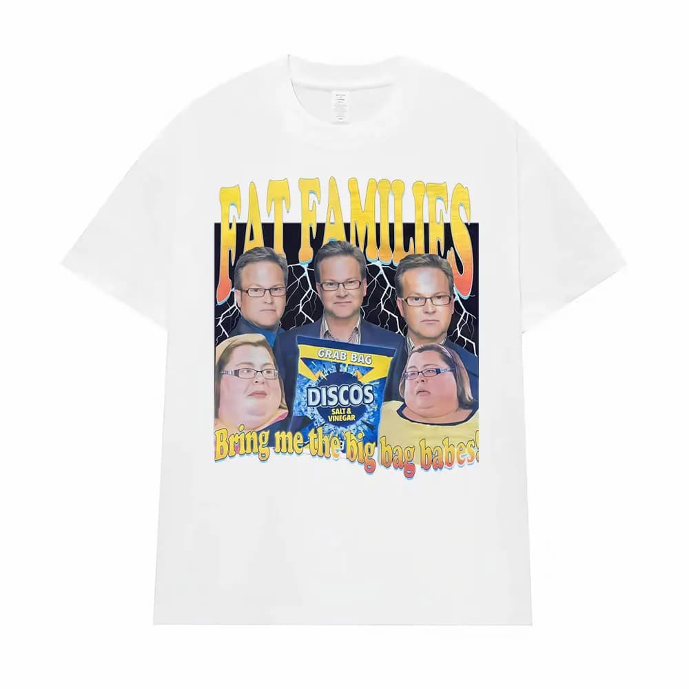 T-shirts drôles de la comédie télévisée britannique Fat Families, vêtements pour hommes et femmes, t