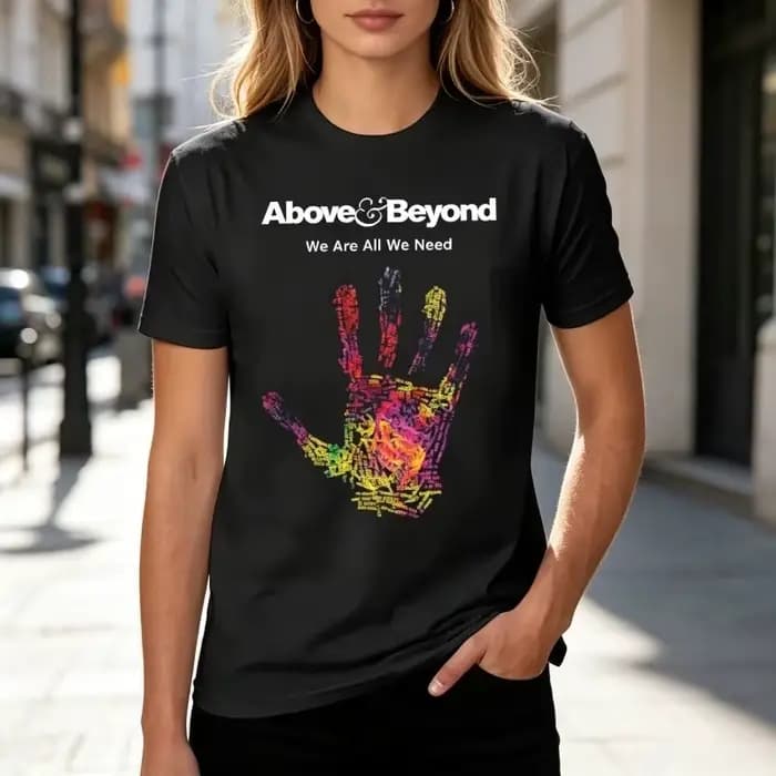 T-shirt Above & Beyond We Are All We Need