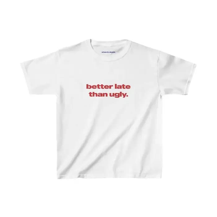 T-shirt Better Late Than Ugly en coton épais pour femmes et hommes