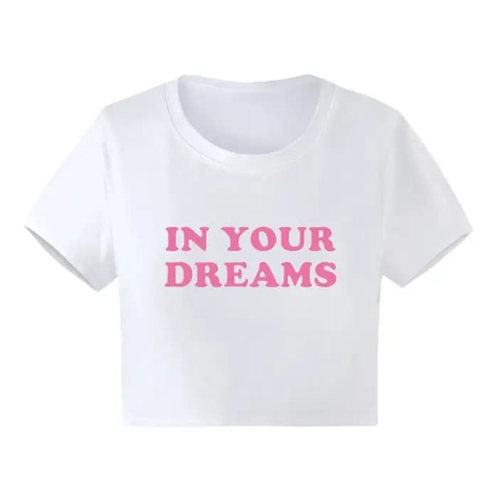 T-shirt imprimé lettres mignonnes Streetwear Your Dreams Crop Top Tee T-shirt à texte et slogan amus