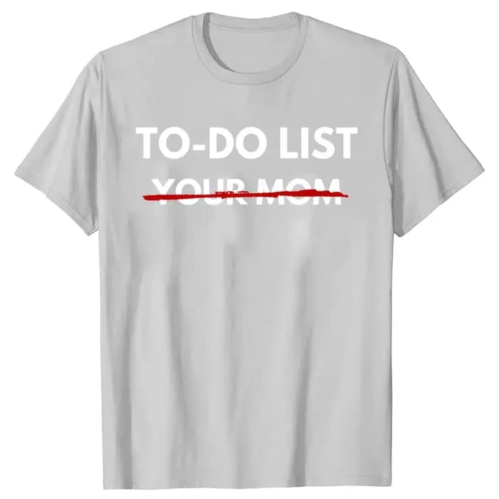 T-shirts drôles « To Do List Your Mom » pour l'été – T-shirt graphique streetwear à manches courtes pour femme – Cadeau idéal pour maman