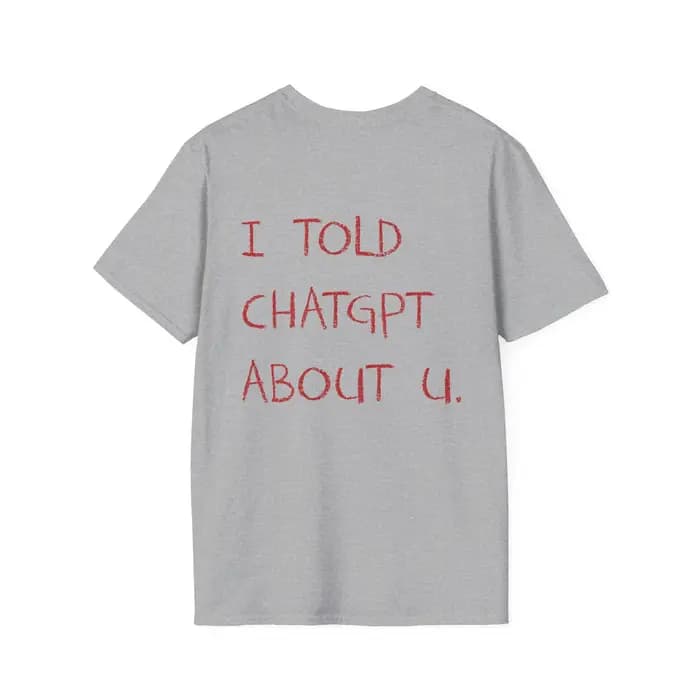 Je dit ChatGPT sur vous T-Shirt drôle AI Meme Tech Humor cadeau Streetwear haute qualité col rond à manches courtes