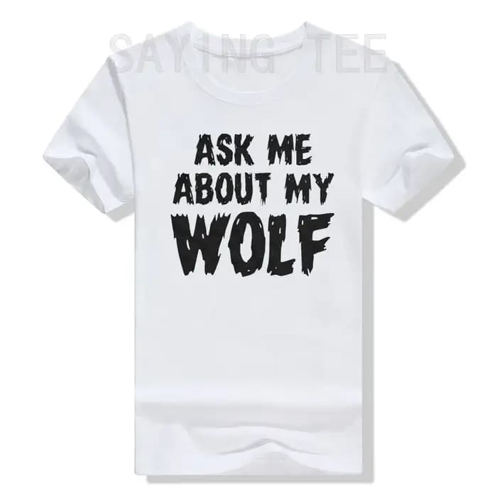 Demandez-moi sur mon loup Flip T-shirt Cool drôle disant nouveauté graphique