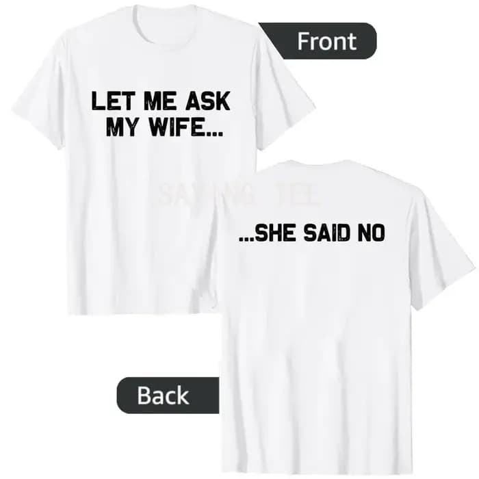 Laissez-moi demander à ma femme elle a dit pas drôle mari T-Shirt Y2k Couple mariage Humor