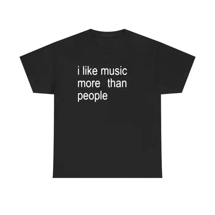 T-shirt humoristique en coton pour homme, avec inscription « I Like Music More Than People », unisex