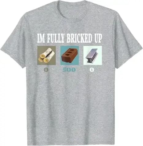 Je suis entièrement briqué drôle jeu T-Shirt humoristique jeu vidéo Gamer graphique disant