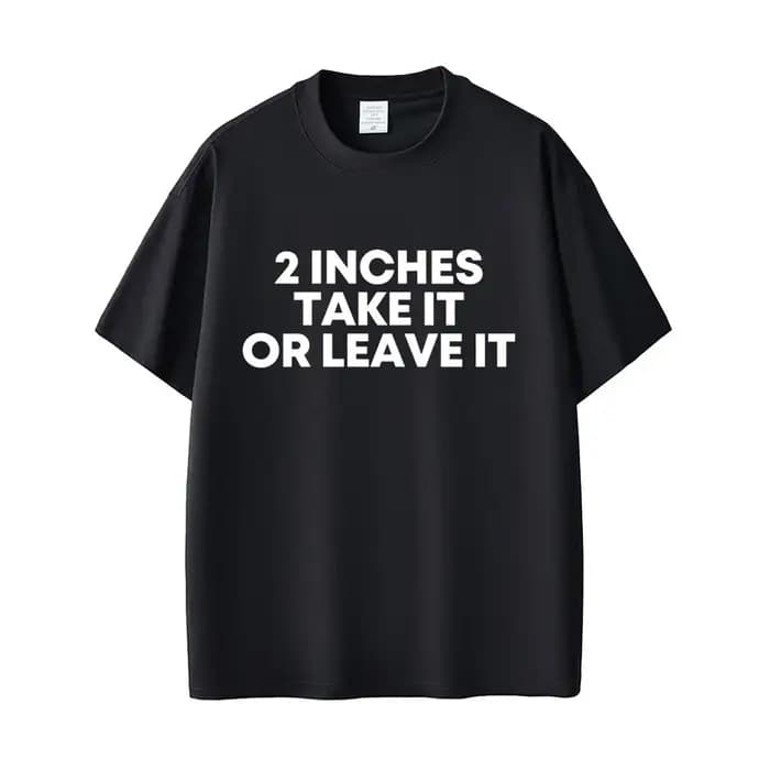 T-shirt « Take It or Leave It » de 2 pouces avec lettres anglaises amusantes