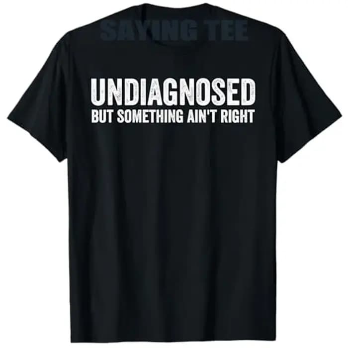 Indiagnostic mais quelque chose n'est pas raison T-Shirt drôle lettres imprimées sarcastique disant