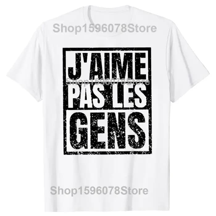 Je n'aime pas les gens T-shirt textes français Humor introvert cadeau femmes hommes vêtements 100% c