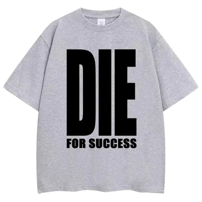 T-shirt humoristique « Die for Success » pour homme et femme