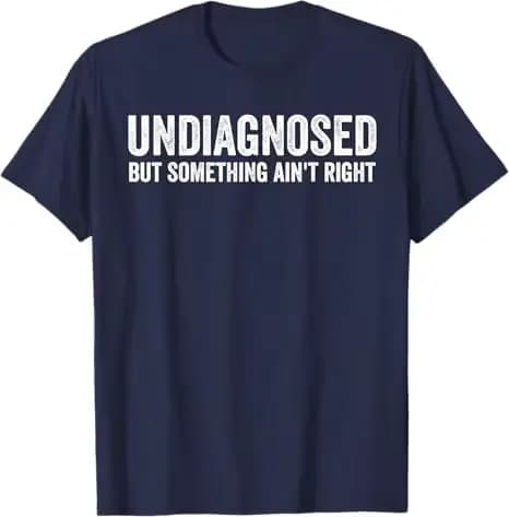 Indiagnostic mais quelque chose n'est pas raison T-Shirt drôle lettres imprimées sarcastique disant