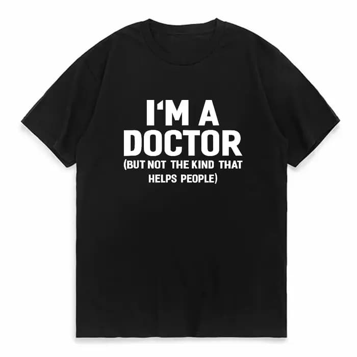T-shirt vintage drôle « Je suis un médecin (pas de ce type qui aide les gens) » en coton unisexe, st