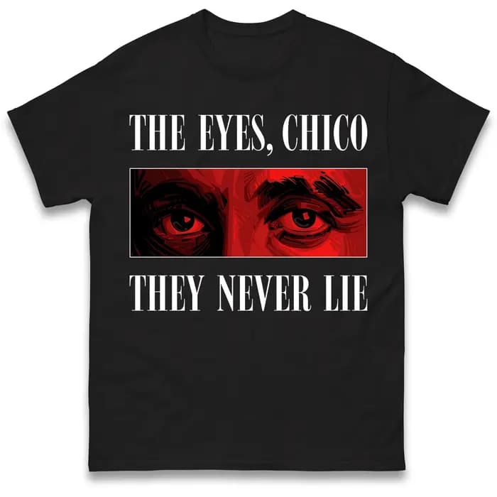 T-shirt graphique « The Eyes Chico They Never Lie » avec citation de Scarface, pour hommes et femmes