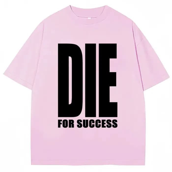 T-shirt humoristique « Die for Success » pour homme et femme