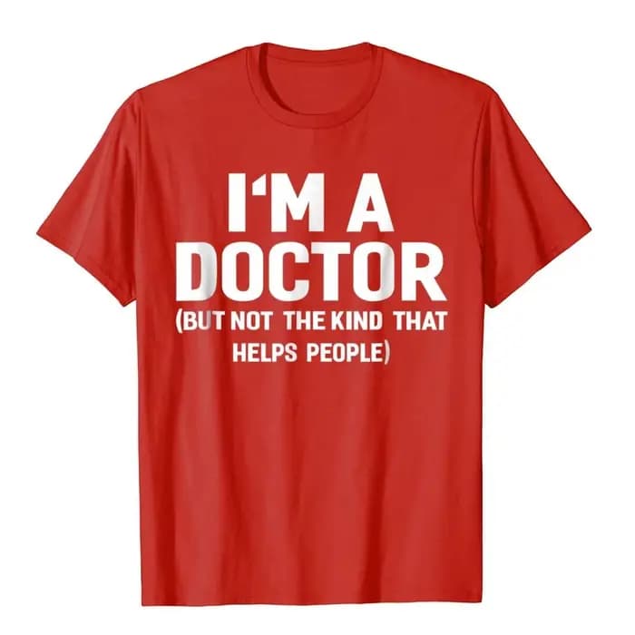 Best-seller d'été, t-shirt drôle « Je suis un médecin (pas de l'type qui aide les gens) »