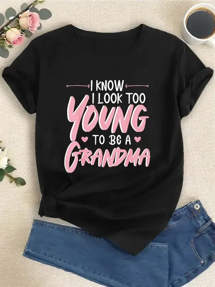 T-shirt à col rond à manches courtes pour femmes, I Look Too Young to Be A Grandma Granny, T-shirt d