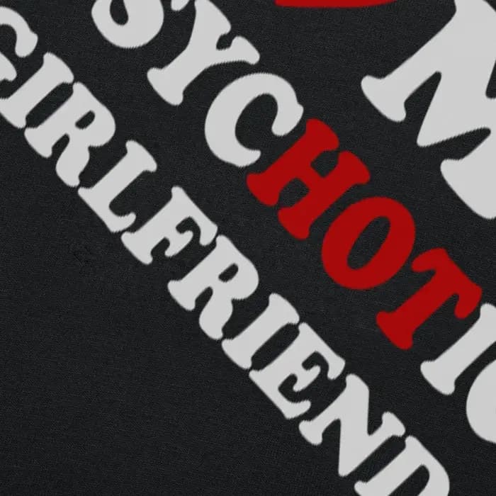Nouveauté j'aime ma petite amie psychotique t-shirts graphique coton Streetwear à manches courtes cadeaux d'anniversaire Style d'été T-shirt hommes