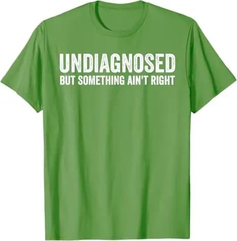 Indiagnostic mais quelque chose n'est pas raison T-Shirt drôle lettres imprimées sarcastique disant
