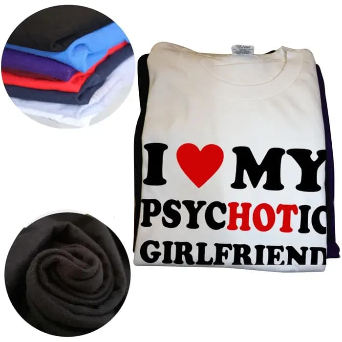 Nouveauté j'aime ma petite amie psychotique t-shirts graphique coton Streetwear à manches courtes cadeaux d'anniversaire Style d'été T-shirt hommes
