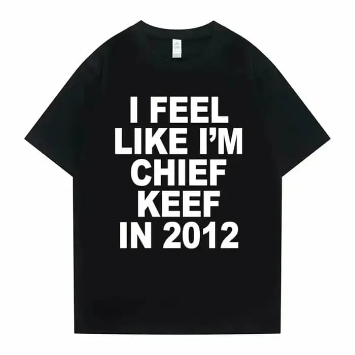 Je me sens comme je suis chef Keef en 2012 T-shirt imprimé graphique homme drôle Rap Meme