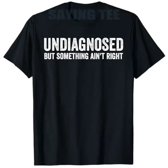 Indiagnostic mais quelque chose n'est pas raison T-Shirt drôle lettres imprimées sarcastique disant