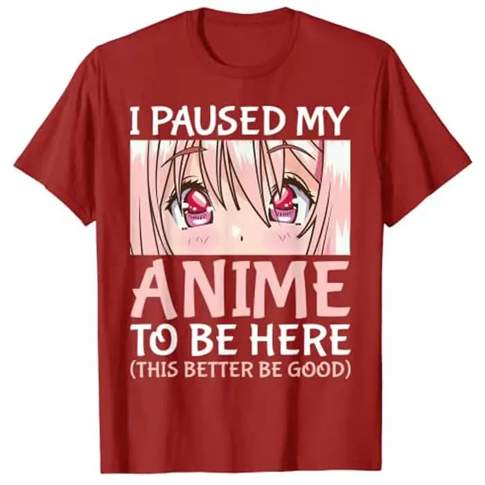 T-Shirt «I pause My Anime To Be Here», Otaku, Anime Merch, cadeau