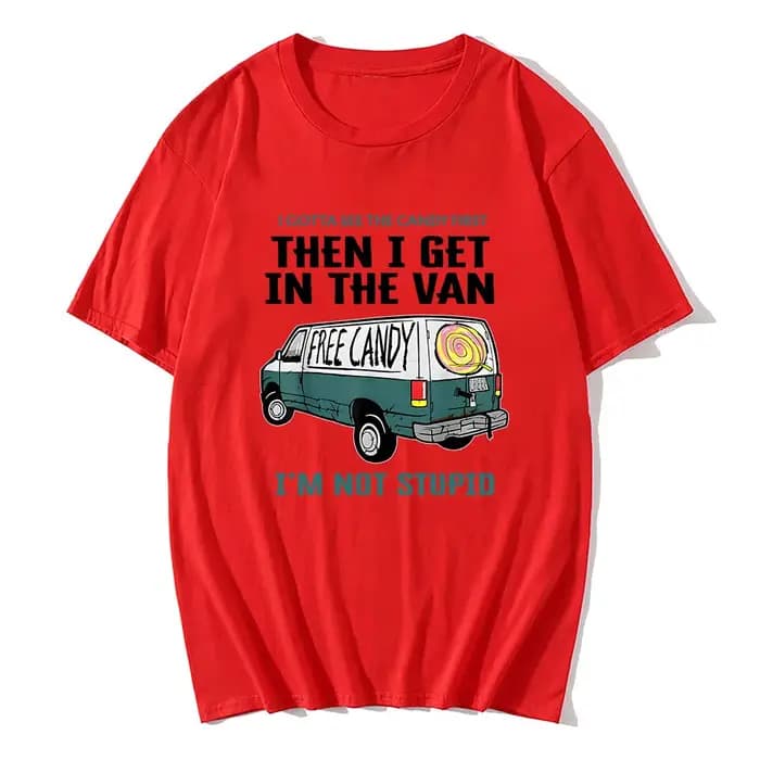 Je veux voir le bonbon d'abord puis j'enuf dans la Van lettre impression t-shirts bonbons gratuits je ne suis pas