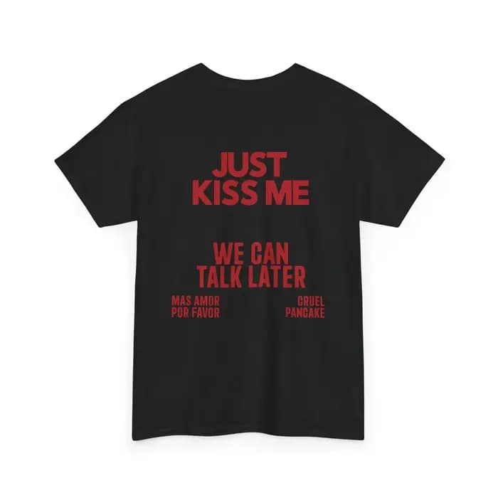 T-shirt JUST KISS ME, We Can Talk Later unisexe, T-shirt inspirant sur la santé mentale, T-shirt pos