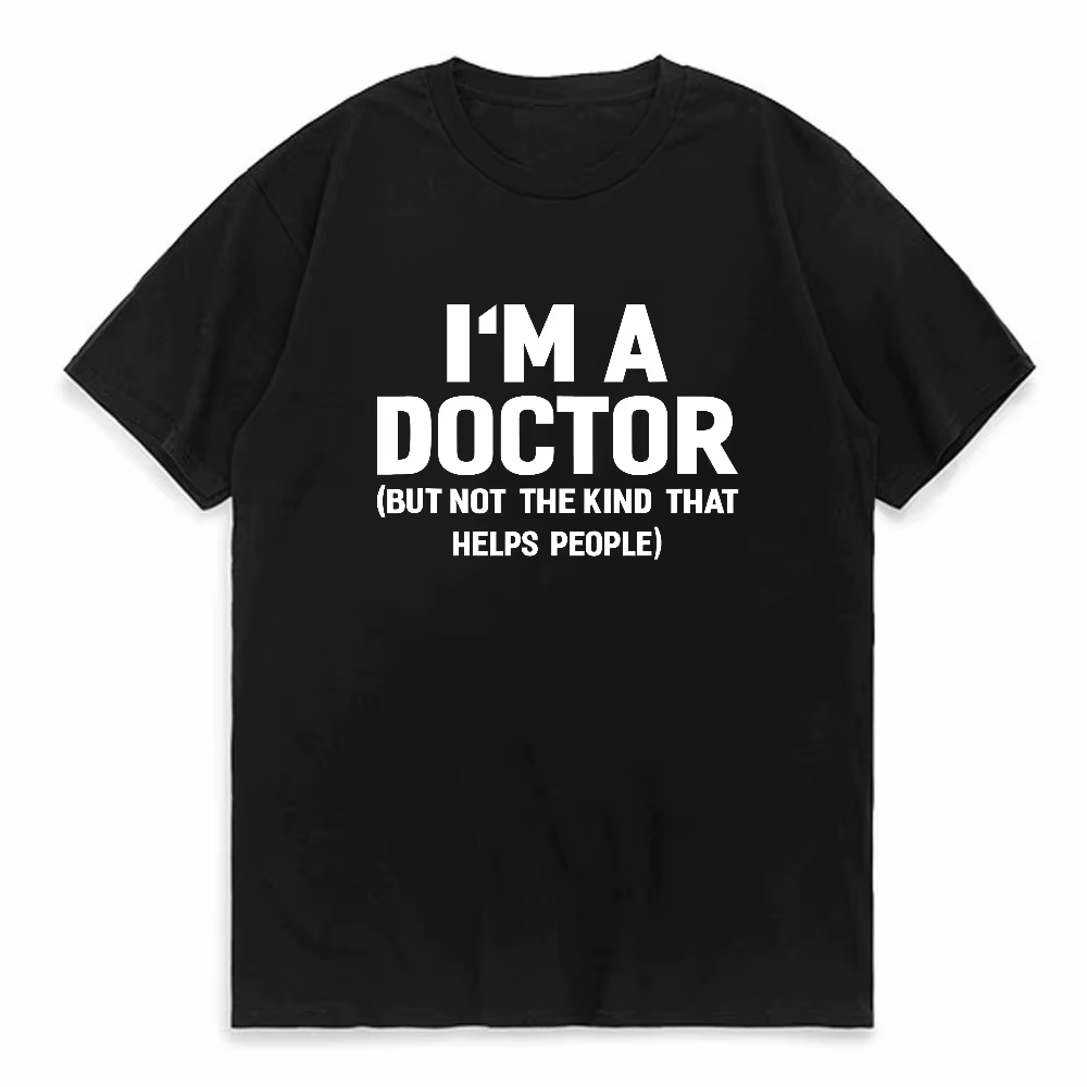 T-shirt vintage drôle « Je suis un médecin (pas de ce type qui aide les gens) » en coton unisexe, st