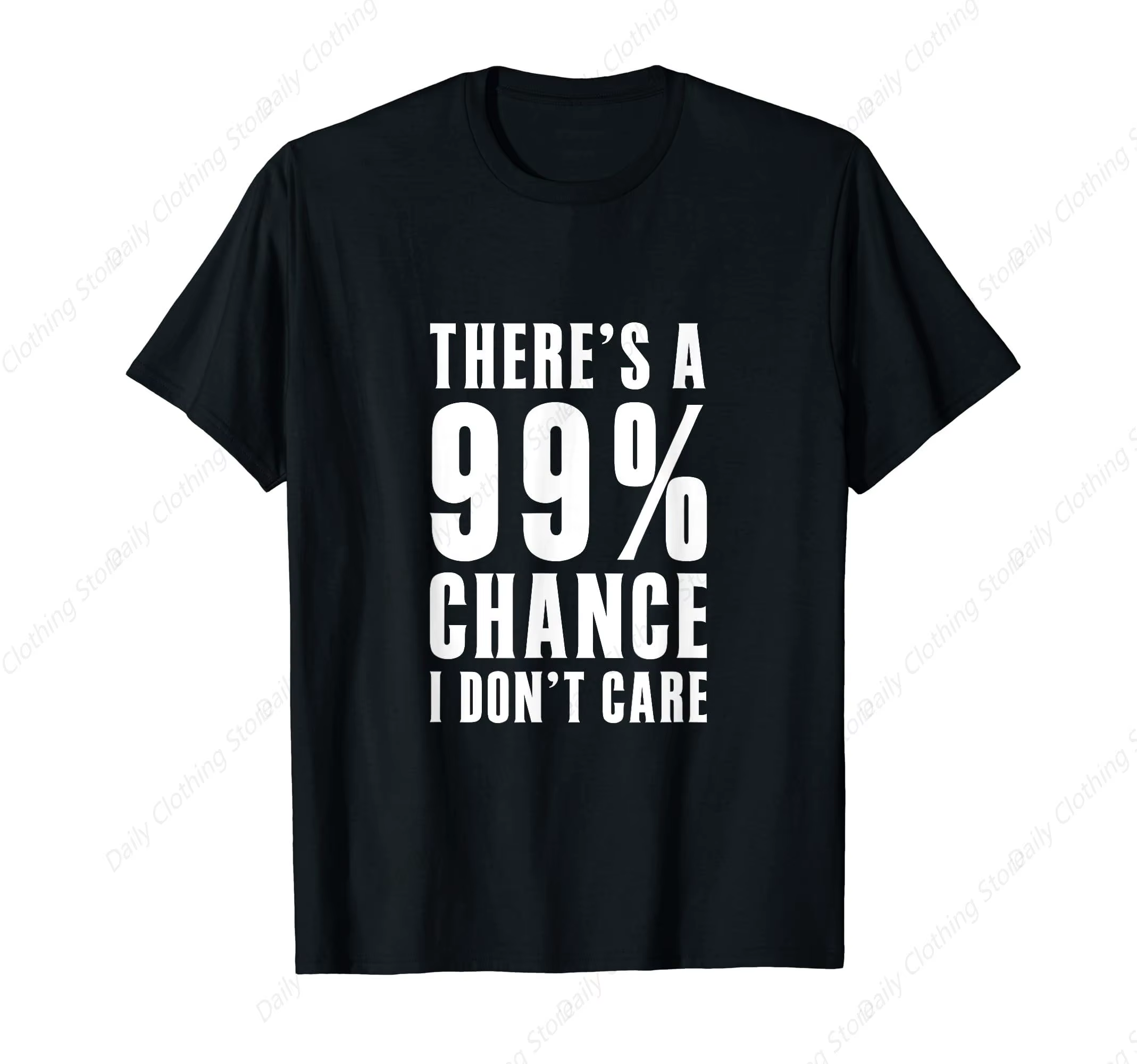 Idées cadeaux humoristiques : T-shirt avec motif graphique « There'S A 99 Percent Chance I Don't Car