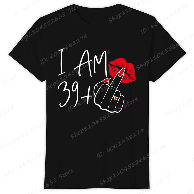 T-shirt Streetwear pour femmes, nouvelle mode, je suis 39 +, T-shirt à doigt moyen, 40 ans, 40e anni