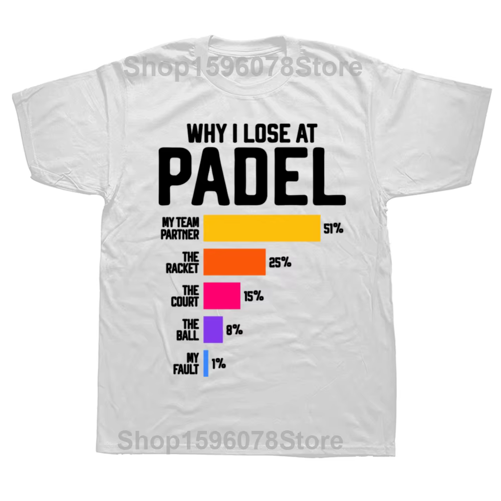 Pourquoi j'ai perdre au Padel drôle Paddle joueurs de Tennis Fans t-shirts été coton Streetwear à ma
