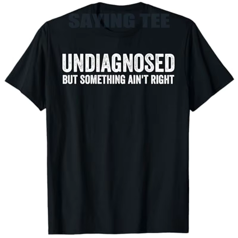 Indiagnostic mais quelque chose n'est pas raison T-Shirt drôle lettres imprimées sarcastique disant 