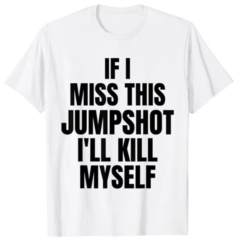 T-shirt Si je Miss This Jumpshot, je vais me tuer
