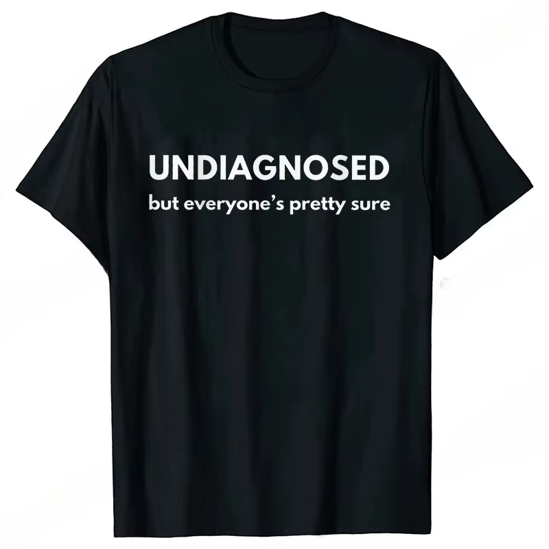 T-shirt pour femmes avec citation drôle, bizarre et sarcastique « Non diagnostiqué, mais tout le mon