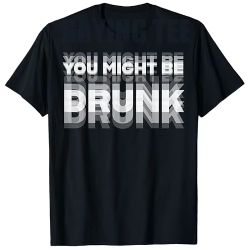 T-Shirt humoristique pour boire, vous pourrait être ivre, drôle, drôle disant graphique, Style de vi