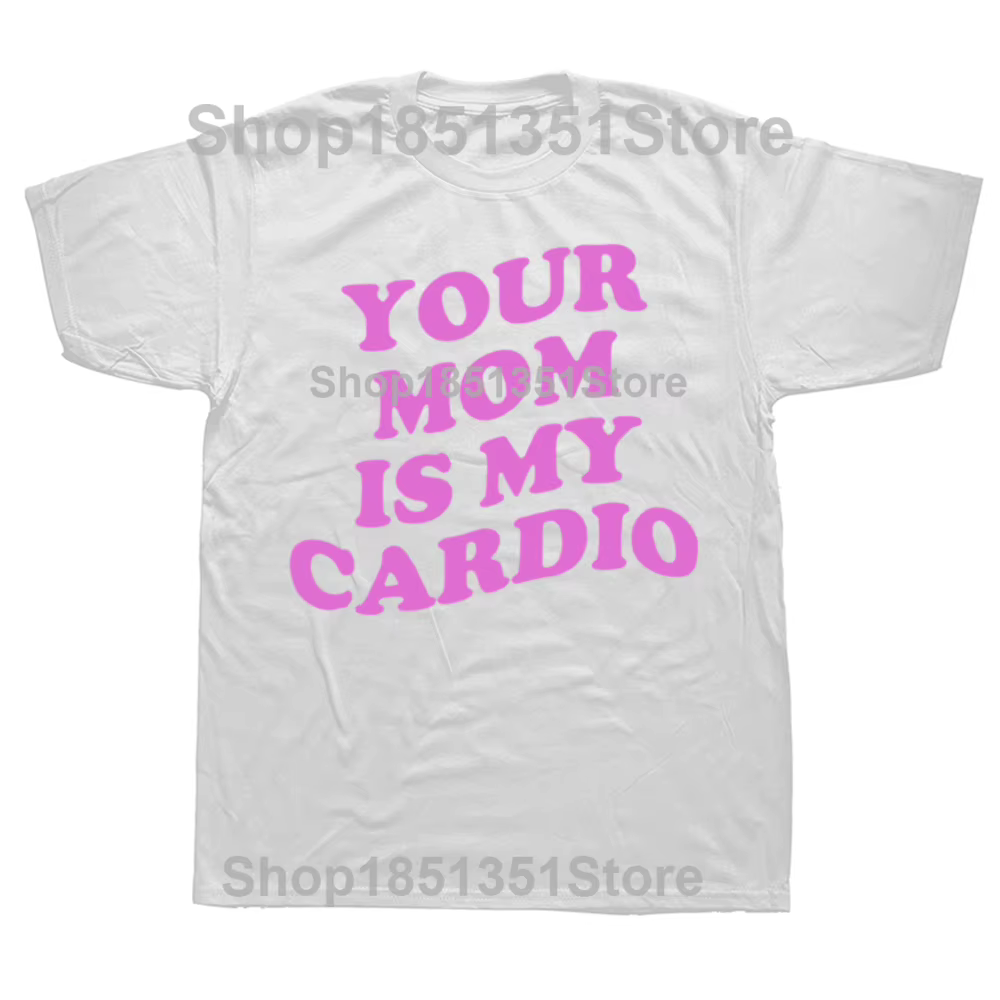T-shirts graphiques humoristiques « Your Mom Is My Cardio » pour hommes et femmes, en pur coton, str