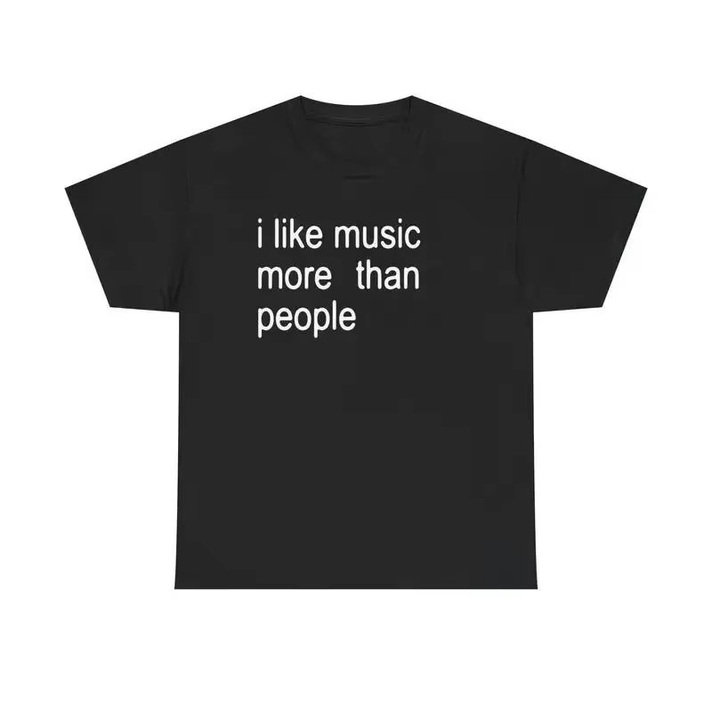 T-shirt humoristique en coton pour homme, avec inscription « I Like Music More Than People », unisex