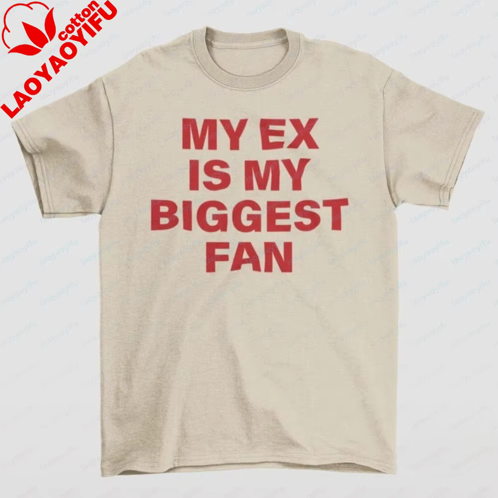 T-shirt « Mon ex est mon plus grand fan » – Drôle, Sarcastique, Humoristique – Citaat Génération Z –