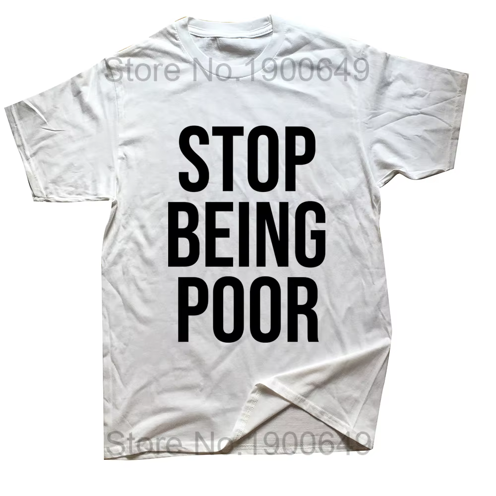 Arrêtez d'être pauvre imprimé homme t-shirts nouveauté de noël génial graphique Streetwear à manches