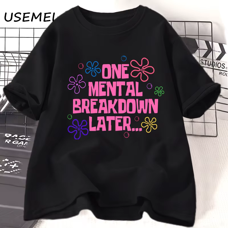Un panne Mental tard T-shirts femmes hommes coton décontracté à manches courtes t-shirt unisexe drôl